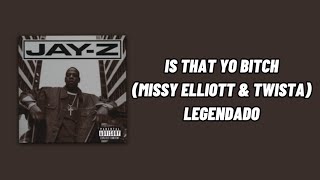 JAYZ  Is That Yo Bitch ft Missy Elliott amp Twista LEGENDADO [upl. by Yeargain745]