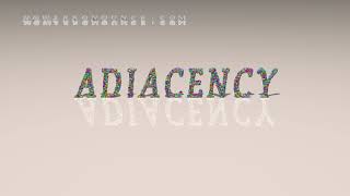 adjacency  pronunciation [upl. by Dressler]