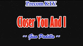 Karaoke Song Closer You And I Gino Padilla [upl. by Oniratac]