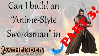 Can I build an quotAnimeStylequot Swordsman in Pathfinder 2e Part 3 [upl. by Ranilopa]