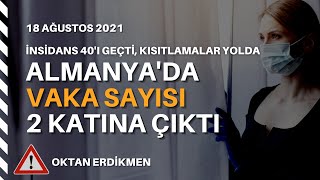 Almanyada vaka sayısı 2 katına çıktı  18 Ağustos 2021 Oktan Erdikmen [upl. by Eiknarf615]