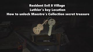 Resident Evil 8 Village Luthiers key Location How to unlock Maestros Collection secret treasure [upl. by Hilary160]