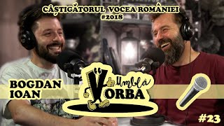 Umblă Vorba podcastromania 23 Bogdan Ioan câştigătorul VoceaRomaniei 2018 [upl. by Lyall307]