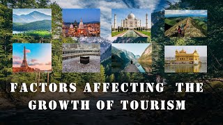 Factors Affecting The Growth Of Tourism [upl. by Nosyla]