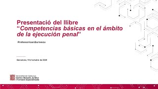 català Presentació del llibre “Competencias básicas en el ámbito de la ejecución penal” [upl. by Yadsendew]