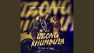 Uzongkhumbula feat TNS and Mpumi [upl. by Enihpets]