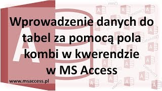 Wprowadzenie danych do tabel za pomocą pola kombi w kwerendzie w MS Access [upl. by Currey]