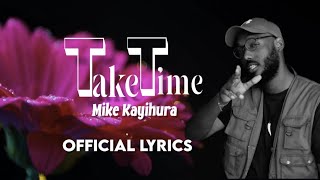 TAKE TIME ByMikeKayihuraflyest music Official lyrics video [upl. by Airamahs]