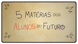 5 MATERIAS DOS ALUNOS DO FUTURO [upl. by Madoc]