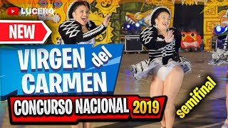 VIRGEN DEL CARMEN 2019 SEMIFINAL CONCURSO NACIONAL [upl. by Doran]