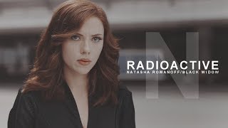 Natasha romanoff  Radioactive [upl. by Oijile]