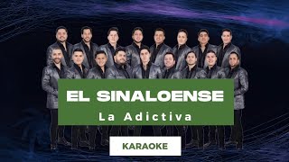 El Sinaloense  La Adictiva  KARAOKE  Con Coros [upl. by Ilajna]