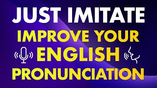 Just imitate Simple exercises to improve your English pronunciation [upl. by Alyek]