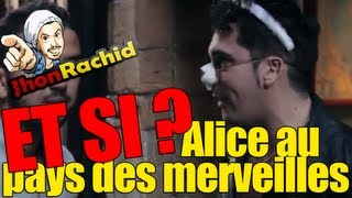 Et si  Alice au pays des merveilles  Jhon Rachid [upl. by Holly]