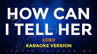 HOW CAN I TELL HER Lobo  Karaoke Version songs lyrics cover videoke 70s english love trending best [upl. by Lal]