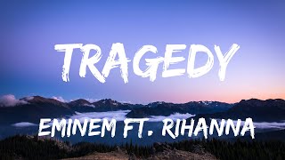 Eminem ft Rihanna  Tragedy Lyrics [upl. by Mihcaoj913]