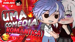 UMA COMÉDIA ROMÂNTICA DUBLADO Mini Filme  Gacha Club [upl. by Einnor]