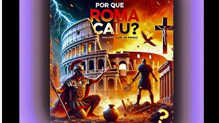 Império Romano por que caiu de Verdadequot [upl. by Sotnas750]