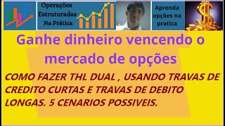 COMO FAZER THL DUAL PETR4  COM TRAVAS CREDITO CURTAS E TRAVAS DEBITO LONGAS 5 CENARIOS POSSIVEIS [upl. by Mcclenon115]