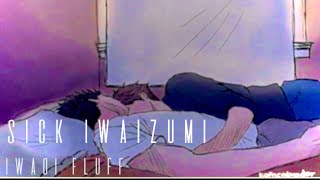 sick iwaizumi iwaoi fluff rintaroxgamer [upl. by Eniamej940]