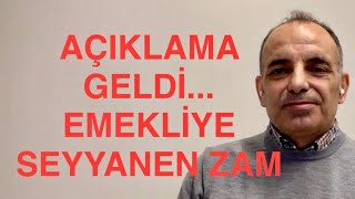 O AÇIKLAMA GELDİ EMEKLİYE SEYYANEN ZAM [upl. by Roma6]