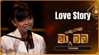 Love Story  Yohani  Ma Nowana Mama  TV Derana [upl. by Arej]