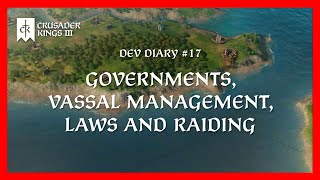 Crusader Kings 3 Dev Diary 17 Governments Vassal Management Laws and Raiding [upl. by Skurnik]