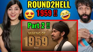 R2h  Making Of 1959  Part 2  Round2Hell Reaction  R2H Reaction Video [upl. by Arrek177]