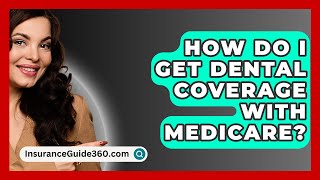 How Do I Get Dental Coverage With Medicare  InsuranceGuide360com [upl. by Eetsirk]