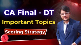 DT Important Topics amp Strategy 🔥 CA Final Nov 2023 DT Revision Priority Order  CA Divyesh Vaghela [upl. by Chun]