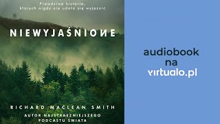 Niewyjaśnione Prawdziwe historie których nigdy nie udało się wyjaśnić MacLean Smith Audiobook PL [upl. by Goodson801]