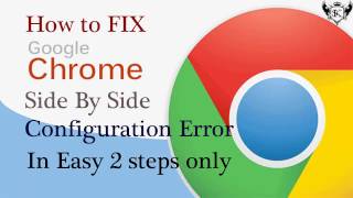 How to Fix Side By Side Configuration Error for Google Chrome in Simple 2 Easy Steps [upl. by Nomzaj]