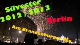 Silvester 2012  2013 in Berlin am Brandenburger Tor [upl. by Eiramlatsyrk]