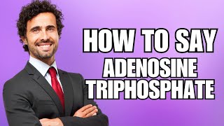 How To Pronounce Adenosine Triphosphate Correctly [upl. by Tabitha172]