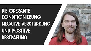 Operante Konditionierung Negative Verstärkung und positive Bestrafung [upl. by Anelrats863]