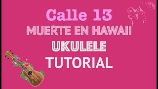 Calle 13  Muerte en Hawaii ✨ UKULELE tutorial  Play Along [upl. by Aronek133]