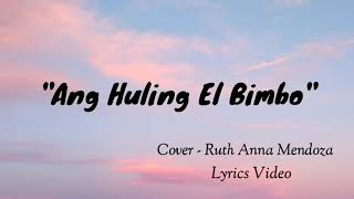 Ruth Anna Mendoza  Ang Huling Elbimbo Cover Lyrics [upl. by Upali]