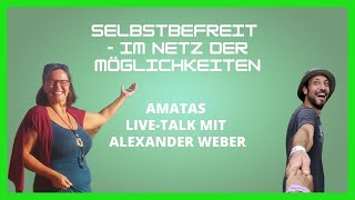 Selbstbefreit  Im Netz der Möglichkeiten  Interview mit Alexander Weber  Amatas Live Talk [upl. by Leidba151]