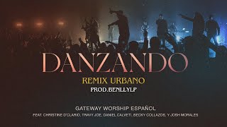 Danzando  Christine D’Clario Travy Joe Daniel Calveti y Gateway Worship Español URBAN VERSION [upl. by Lj]