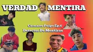 Carnales pulpo ep6 ¿Verdad o Mentira [upl. by Doughman341]