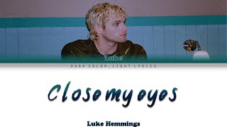 Luke Hemmings Close My Eyes Lyrics Color Coded ENGESP [upl. by Odnalro]