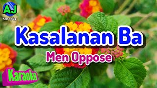 KASALANAN BA  Men Oppose  KARAOKE HD [upl. by Carline]