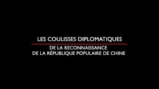 Les coulisses diplomatiques de la reconnaissance de la République populaire de Chine [upl. by Eahsed]