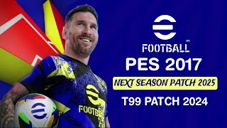 PES2017  LATEST UPDATE  T99 PATCH V161 amp MOD eFOOTBALL 2025 [upl. by Kellene]