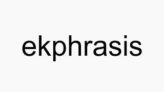 How to pronounce ekphrasis [upl. by Magdala]