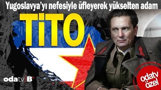 Yugoslavyayı Nefesiyle Üfleyerek Yükselten Adam Tito [upl. by Hsetirp]