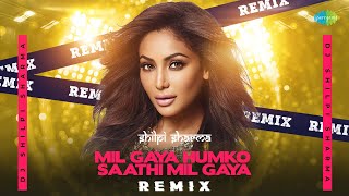 Mil Gaya Humko Saathi Mil Gaya Remix  DJ Shilpi Sharma  Hum Kisise Kum Naheen [upl. by Sibley]