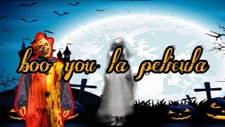 boo you al pelicula [upl. by Nivk487]