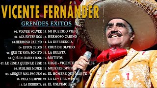 VICENTE FERNANDEZ MEJORES CANCIONES VICENTE FERNANDEZ 40 GRANDES ÉXITOS MIX [upl. by Niad]