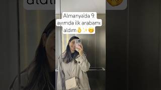 Almanya’da 9 Ayımda ilk arabamı aldım🤭 trending trendingshorts almanyadayaşam ironic fyp [upl. by Nomzed]